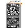 60 Days of Low Fat Low Cost Meals in Minutes: Over 150 Delicious, Healthy Recipes & Menus That Fit Your Budget