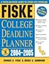 Fiske College Deadline Planner 2004-2005 (Fiske What to Do When for College)