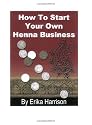 How to Start Your Own Henna Business