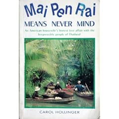 Mai Pen Rai Means Never Mind an American Housewife's Honest Love Affair with the Irrepressible People of Thailand