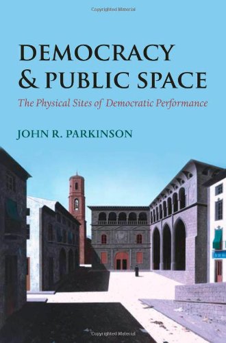 democracy and public space the physical sites of democratic performance