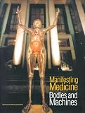 Manifesting Medicine: Bodies and Machines (Artefacts, Studies in the History of Science and Technology , Vol 1)