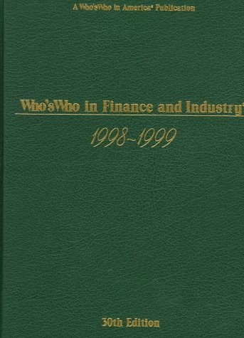 Who's Who in Finance and Industry 1998-1999 (Who's Who in Finance and Business)