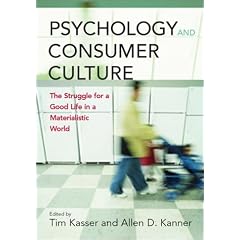 Psychology and Consumer Culture: The Struggle for a Good Life in a Materialistic World