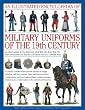 Illustrated Encyclopaedia of Military Uniforms of the 19th C: A Stunning Expert Guide to the Uniforms of the Crimean War, the War of German ... Civil War, the Boer War and the Balkan Wars
