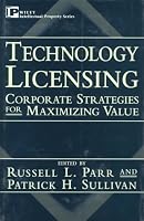 Technology Licensing: Corporate Strategies for Maximizing Value