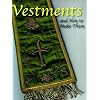 Vestments and How to Make Them