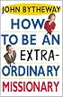 How to Be an Extraordinary Missionary
