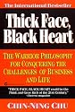 Thick Face, Black Heart: The Warrior Philosophy for Conquering the Challenges of Business and Life
