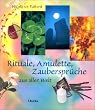 Rituale, Amulette, Zauberspr�che aus aller Welt