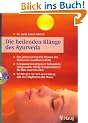 Die heilenden Kl�nge des Ayurveda: Das jahrtausendealte Wissen des Maharishi-Gandharva-Veda. Entspannen und gezielt behandeln: Ausgesuchte ... sich in Einklang mit den Rythmen der Natur