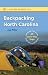 Backpacking North Carolina ; The Definitive Guide to 43 Can't-Miss Trips from Mountains to Sea (Southern Gateways Guides)