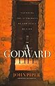A Godward Life: Savoring the Supremacy of God in All of Life