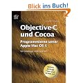 Objective-C und Cocoa : Programmieren unter Mac OS X -- f�r Einsteiger und Experten (ber�cksichtigt Tiger und Xcode 2.0 )