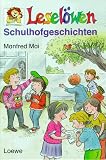 Lesel&ouml;wen Schulhofgeschichten - Manfred Mai