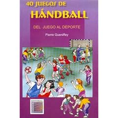 40 Juegos de Handball. del Juego Al DePorte (Spanish Edition)