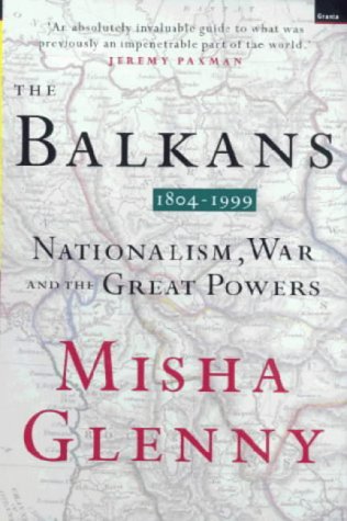 The Balkans 1804-1999: Nationalism, War and the Great Powers