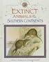 Extinct Animals of the Southern Continents (Lost Forever)