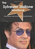 The Sylvester Stallone Handbook - Everything you need to know about Sylvester Stallone