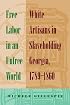 Free Labor in an Unfree World: White Artisans in Slaveholding Georgia, 1789-1860
