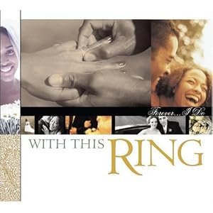 With This Ring...Forever I Do