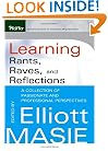 Learning Rants, Raves, and Reflections: A Collection of Passionate and Professional Perspectives