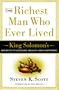 The Richest Man Who Ever Lived: King Solomon's Secrets to Success, Wealth, and Happiness