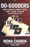 Do-Gooders: How Liberals Hurt Those They Claim to Help (and the Rest of Us)
