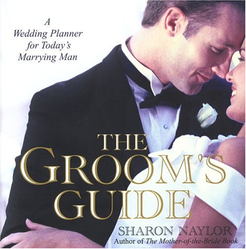 The Groom's Guide: A Wedding Planner for Today's Marrying Man