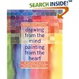 Drawing from the Mind Painting from the Heart:  12 Essential Lessons to Becoming a Better Artist