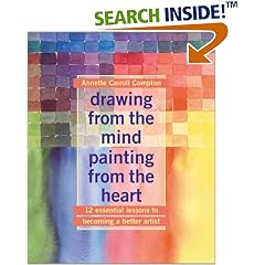 Drawing from the Mind Painting from the Heart:  12 Essential Lessons to Becoming a Better Artist
