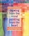 Drawing from the Mind Painting from the Heart:  12 Essential Lessons to Becoming a Better Artist