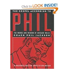 The Gospel According to Phil: The Words and Wisdom of Chicago Bulls Coach Phil Jackson : An Unauthorized Collection
