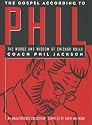 The Gospel According to Phil: The Words and Wisdom of Chicago Bulls Coach Phil Jackson : An Unauthorized Collection