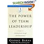 The Power of Team Leadership: Achieving Success Through Shared Responsibility (Barna Reports)