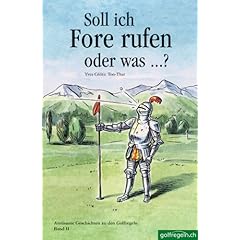 Soll ich Fore rufen oder was ...?: Am�sante Geschichten zu den Golfregeln. Band 2