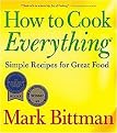 How to Cook Everything (Simple Recipes for Great Food) (Reprint) (Paperback)
