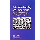 Click here to buy Data Warehousing and Data Mining: Implementing Strategic Knowledge Management by  Elliot King.