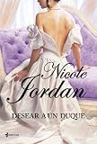 Desear a un duque (Romantica De Regencia)