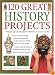 120 Great History Projects