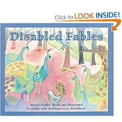 Disabled Fables: Aesop's Fables, Retold And Illustrated By Artists With Developmental Disabilities