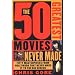 The 50 Greatest Movies Never Made