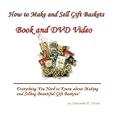 How to Make Gift Baskets(Book and DVD) by Deborah R. Dolen