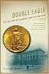 Double Eagle: The Epic Story of the World's Most Valuable Coin