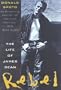Rebel: The Life and Legend of James Dean