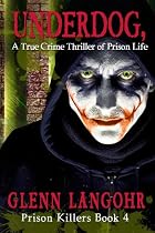 UNDERDOG, A True Crime Thriller of Prison Life -From Free Kindle Books Library