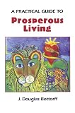 A Practical Guide to Prosperous Living