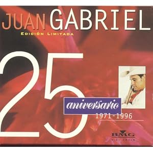 Juan Gabriel 25 Aniversario: Solos, Duetos Y Versiones Especiales