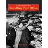 An Illustrated History of the Travelling Post Office
