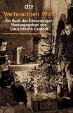 Weihnachten 1945: Ein Buch der Erinnerungen - Claus Hinrich Casdorff